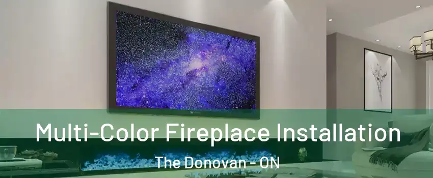  Multi-Color Fireplace Installation The Donovan - ON