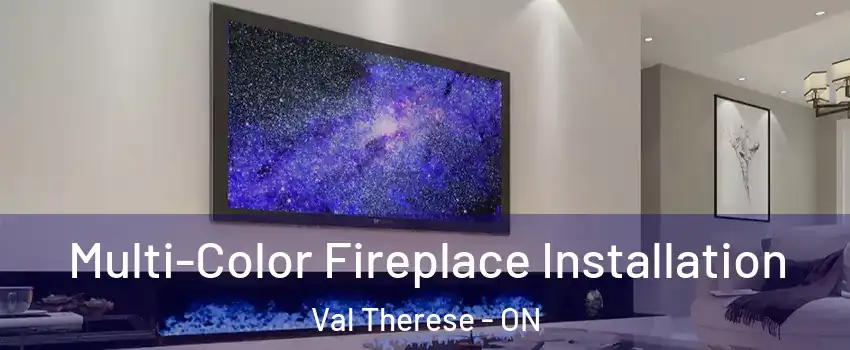  Multi-Color Fireplace Installation Val Therese - ON