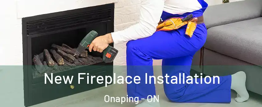 New Fireplace Installation Onaping - ON