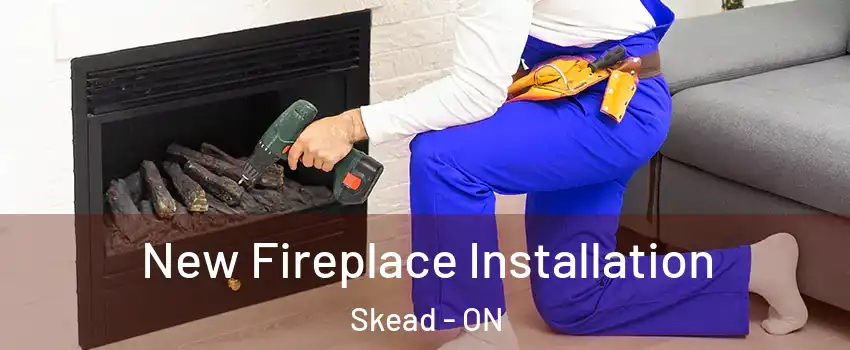  New Fireplace Installation Skead - ON