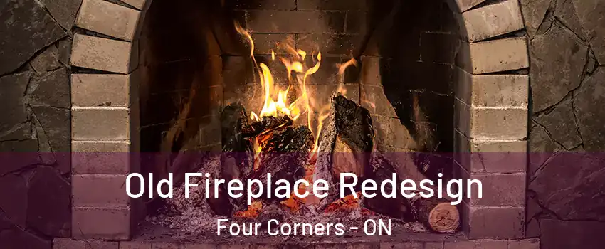  Old Fireplace Redesign Four Corners - ON