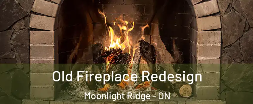  Old Fireplace Redesign Moonlight Ridge - ON