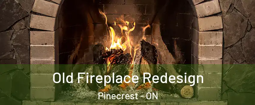  Old Fireplace Redesign Pinecrest - ON