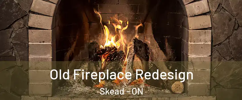  Old Fireplace Redesign Skead - ON