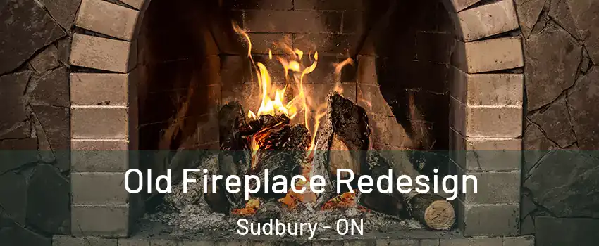  Old Fireplace Redesign Sudbury - ON