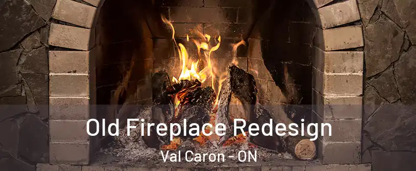  Old Fireplace Redesign Val Caron - ON