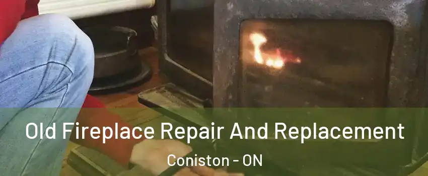  Old Fireplace Repair And Replacement Coniston - ON