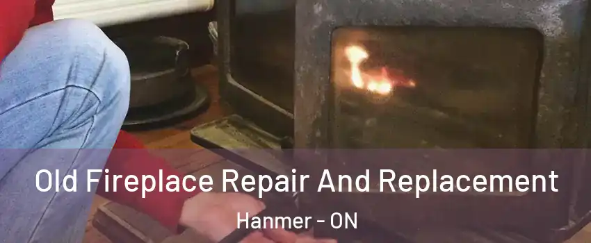  Old Fireplace Repair And Replacement Hanmer - ON