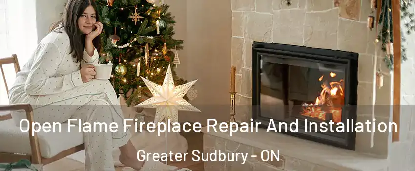  Open Flame Fireplace Repair And Installation Greater Sudbury - ON