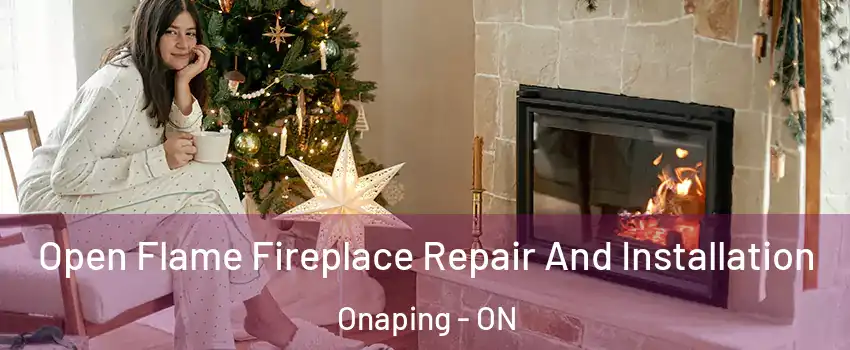  Open Flame Fireplace Repair And Installation Onaping - ON
