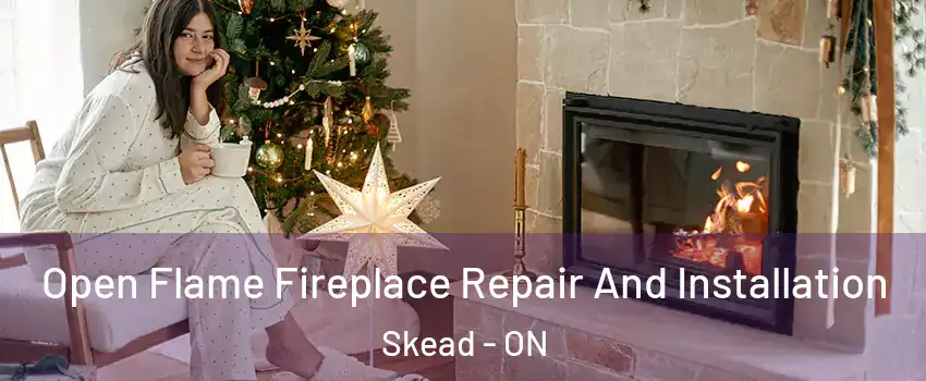  Open Flame Fireplace Repair And Installation Skead - ON