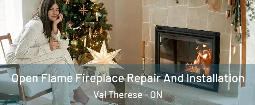  Open Flame Fireplace Repair And Installation Val Therese - ON