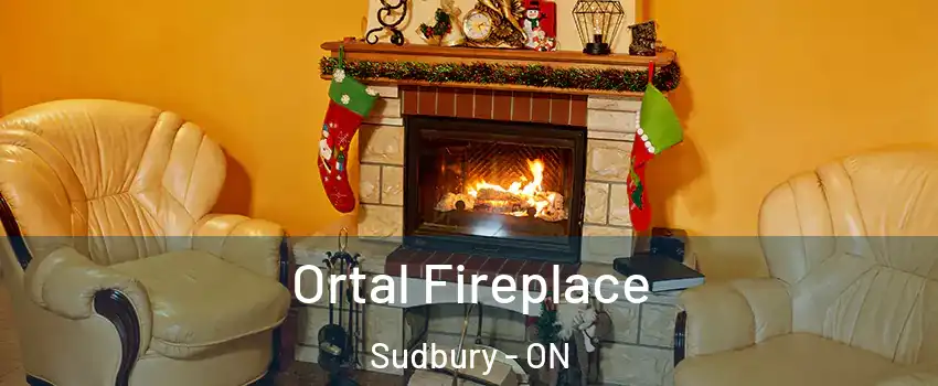 Ortal Fireplace Sudbury - ON