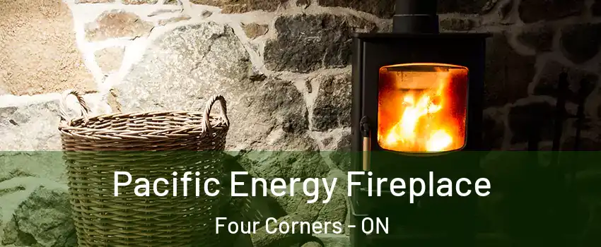  Pacific Energy Fireplace Four Corners - ON