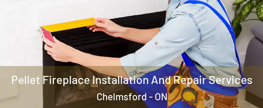  Pellet Fireplace Installation And Repair Services Chelmsford - ON