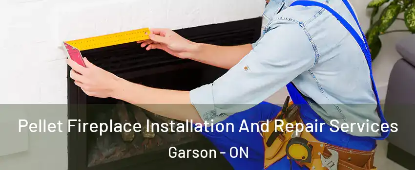  Pellet Fireplace Installation And Repair Services Garson - ON