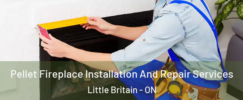  Pellet Fireplace Installation And Repair Services Little Britain - ON