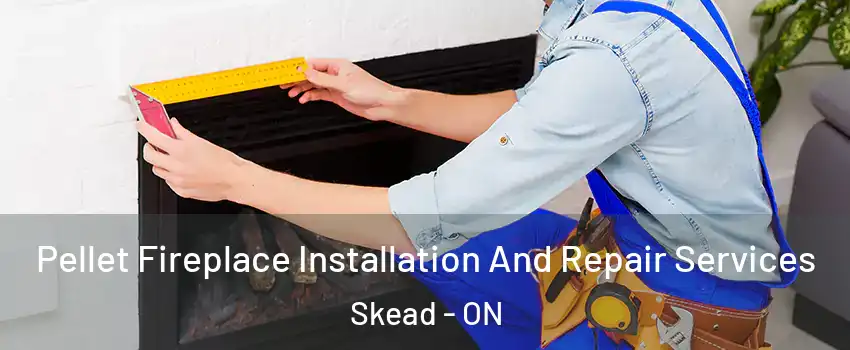 Pellet Fireplace Installation And Repair Services Skead - ON