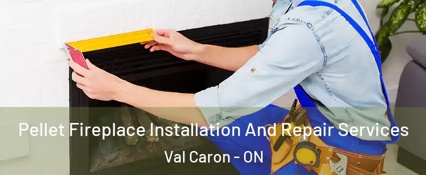  Pellet Fireplace Installation And Repair Services Val Caron - ON