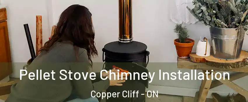  Pellet Stove Chimney Installation Copper Cliff - ON