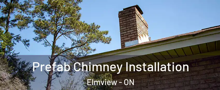  Prefab Chimney Installation Elmview - ON