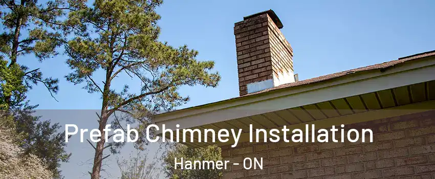  Prefab Chimney Installation Hanmer - ON