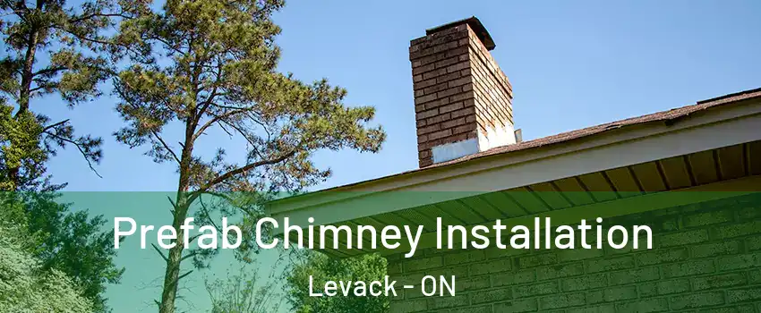  Prefab Chimney Installation Levack - ON