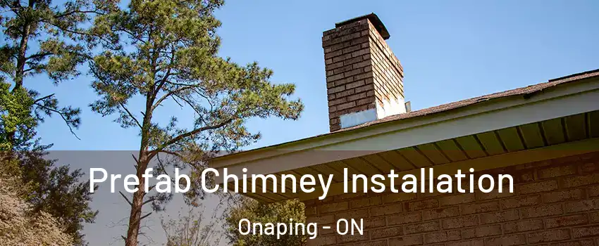  Prefab Chimney Installation Onaping - ON