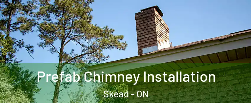  Prefab Chimney Installation Skead - ON