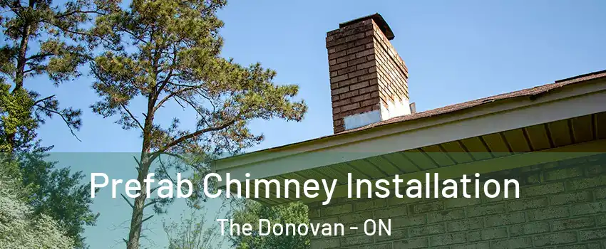  Prefab Chimney Installation The Donovan - ON