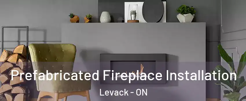  Prefabricated Fireplace Installation Levack - ON