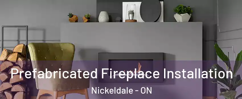  Prefabricated Fireplace Installation Nickeldale - ON