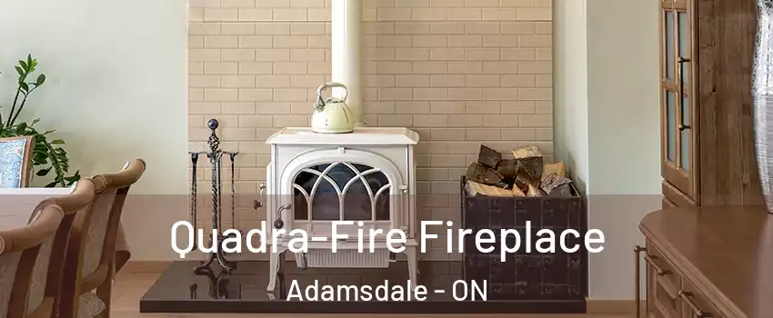  Quadra-Fire Fireplace Adamsdale - ON