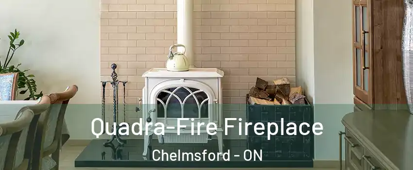  Quadra-Fire Fireplace Chelmsford - ON