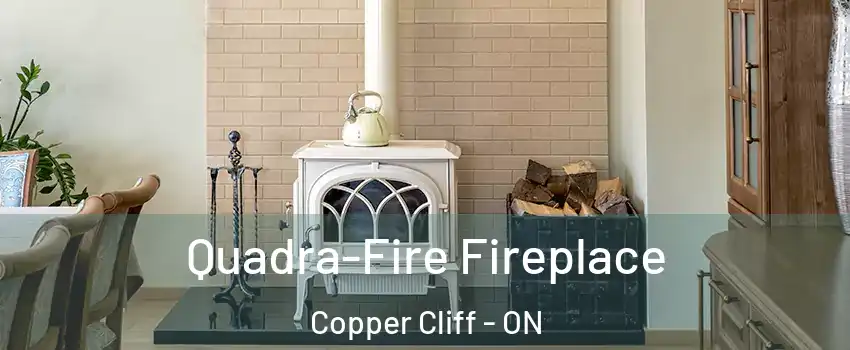  Quadra-Fire Fireplace Copper Cliff - ON