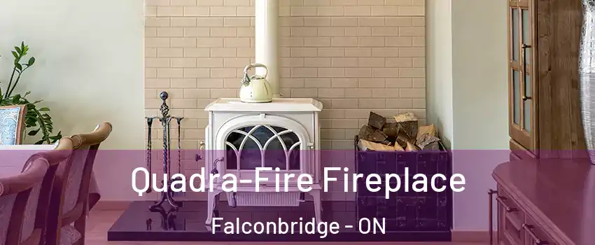  Quadra-Fire Fireplace Falconbridge - ON