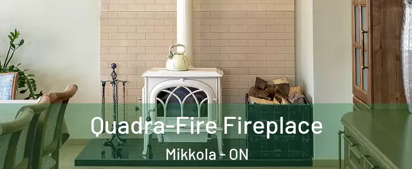  Quadra-Fire Fireplace Mikkola - ON