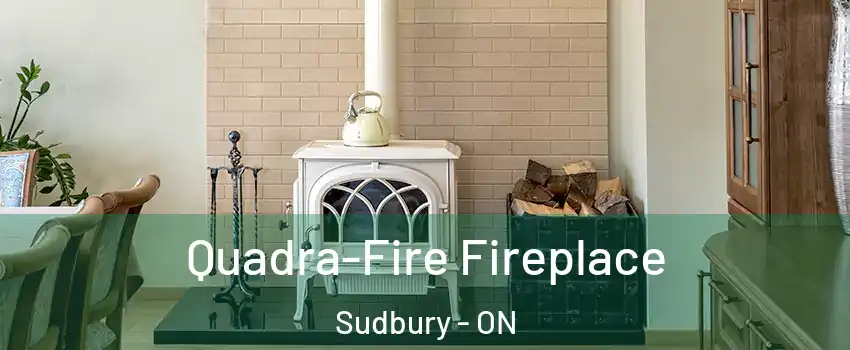  Quadra-Fire Fireplace Sudbury - ON