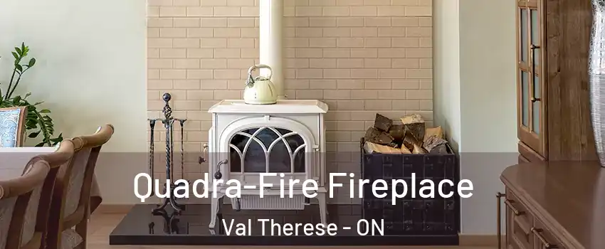  Quadra-Fire Fireplace Val Therese - ON