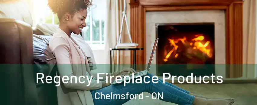  Regency Fireplace Products Chelmsford - ON