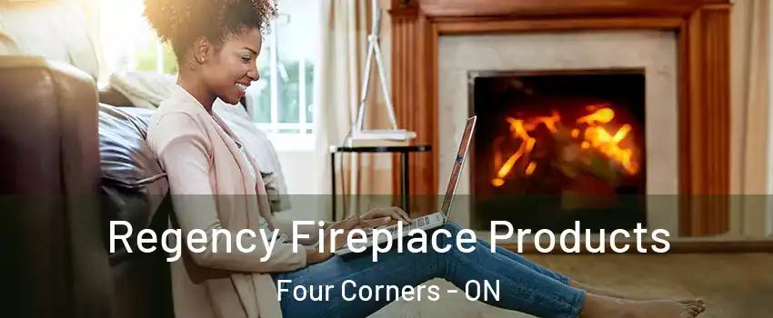  Regency Fireplace Products Four Corners - ON
