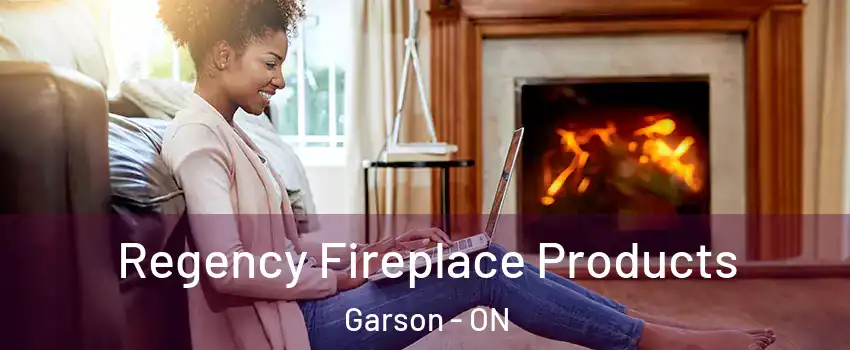  Regency Fireplace Products Garson - ON