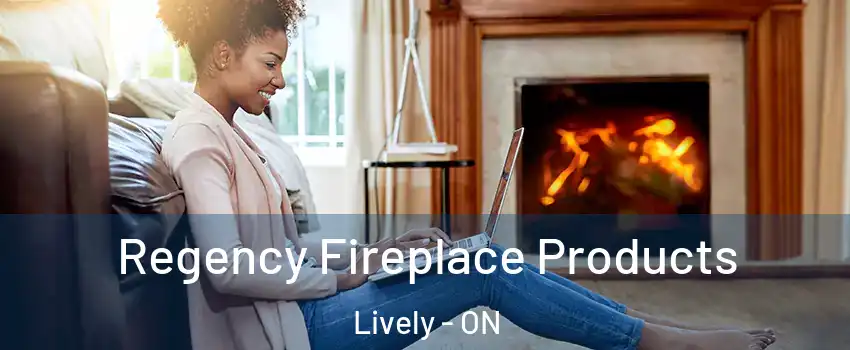  Regency Fireplace Products Lively - ON