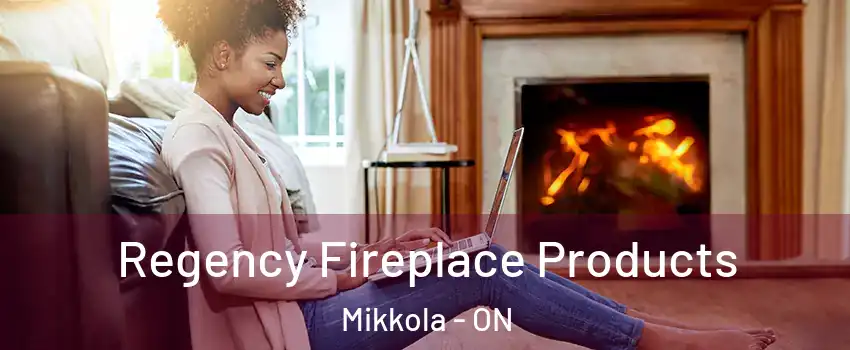  Regency Fireplace Products Mikkola - ON