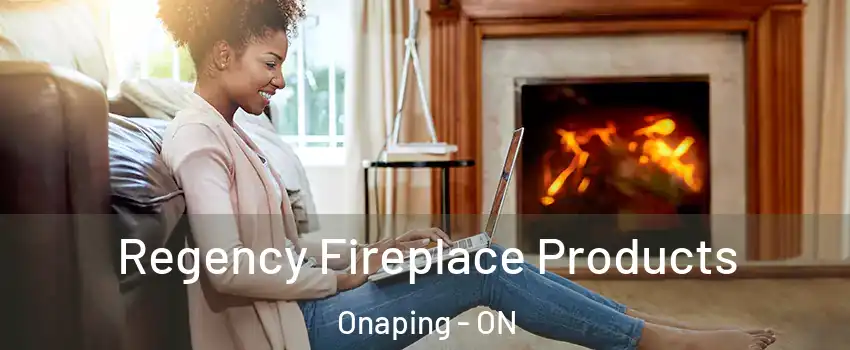  Regency Fireplace Products Onaping - ON