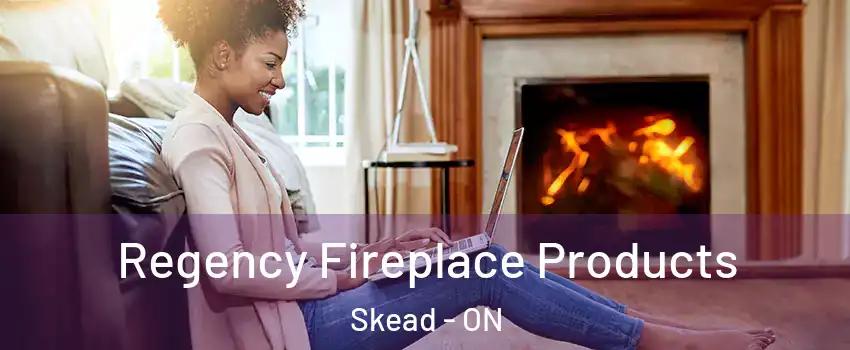  Regency Fireplace Products Skead - ON