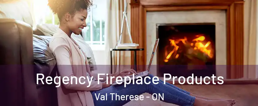  Regency Fireplace Products Val Therese - ON