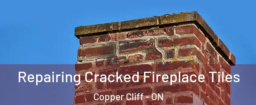  Repairing Cracked Fireplace Tiles Copper Cliff - ON