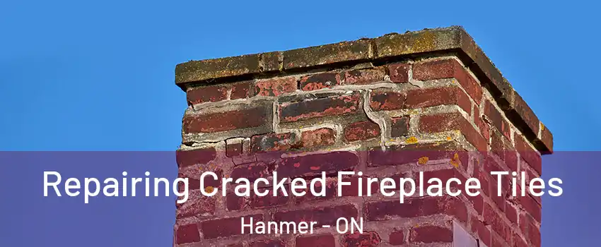  Repairing Cracked Fireplace Tiles Hanmer - ON