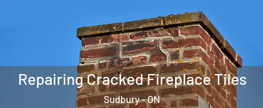 Repairing Cracked Fireplace Tiles Sudbury - ON